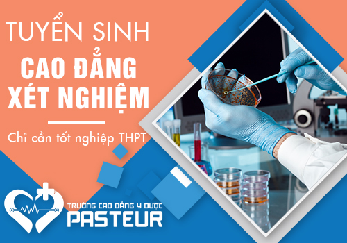 Cao đăng Y Dược Pasteur tuyển sinh Cao đẳng Xét nghiệm năm 2018.